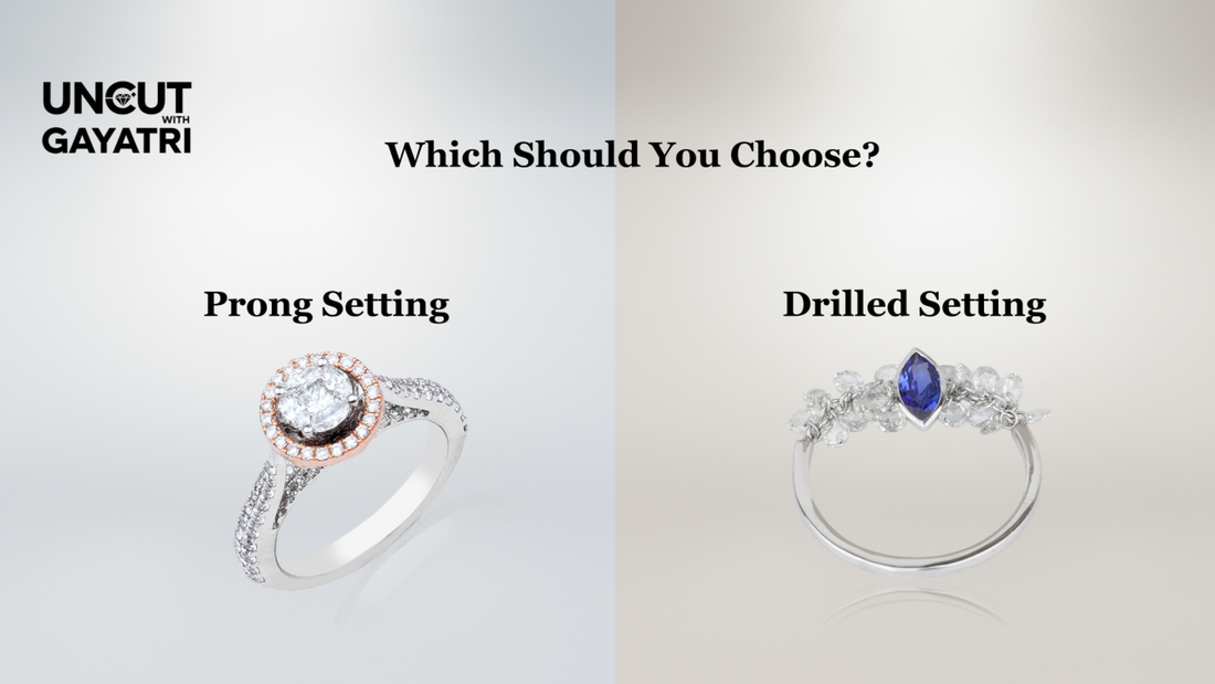 Drilled Setting vs Prong Setting; Which Should You Choose?