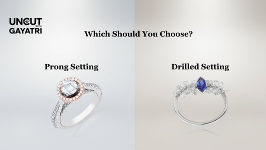 Drilled Setting vs Prong Setting; Which Should You Choose?